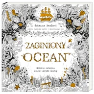 Poradniki hobbystyczne - Zaginiony ocean Koloruj, ozdabiaj znajdź ukryte skarby - Johanna Basford - miniaturka - grafika 1
