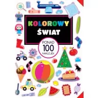 Książki edukacyjne - Wilga GW Foksal Kolorowy świat, Ponad 100 naklejek - Opracowanie zbiorowe - miniaturka - grafika 1