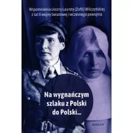Wywiady, wspomnienia - Ma wygnańczym szlaku z Polski do Polski... Wspomnienia Laurety (Zofii) Wilczyńskiej z lat II wojny światowej i wczesnego powojnia - miniaturka - grafika 1