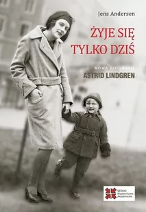 Sedno Żyje się tylko dziś Nowa biografia Astrid Lindgren - Filologia i językoznawstwo - miniaturka - grafika 1
