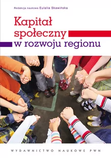 Kapitał społeczny w rozwoju regionu - Wydawnictwo Naukowe PWN - Biznes - miniaturka - grafika 1