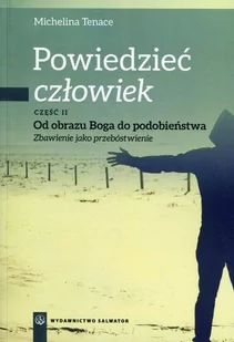 Salwator Powiedzieć człowiek Część 2 Od obrazu Boga do podobieństwa - Tenace Michelina - Religia i religioznawstwo - miniaturka - grafika 2
