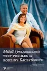 Publicystyka - Miłość i przeznaczenie. Trzy pokolenia rodziny Kaczyńskich - miniaturka - grafika 1