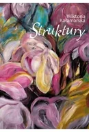 Poezja - Struktury - Wiktoria Kałamarska - miniaturka - grafika 1