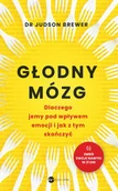 Poradniki hobbystyczne - Głodny mózg. Dlaczego jemy pod wpływem emocji i jak z tym skończyć - Judson Brewer - miniaturka - grafika 1