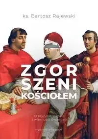 Zgorszeni Kościołem. O kryzysie nadziei i wierności Ewangelii - Religia i religioznawstwo - miniaturka - grafika 1