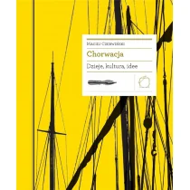 Międzynarodowe Centrum Kultury Chorwacja. Dzieje, kultura, idee Maciej Czerwiński - Kulturoznawstwo i antropologia - miniaturka - grafika 1