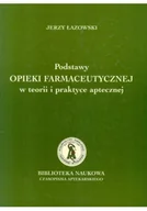 Książki medyczne - Podstawy opieki farmaceutycznej w teorii i praktyce aptecznej - miniaturka - grafika 1