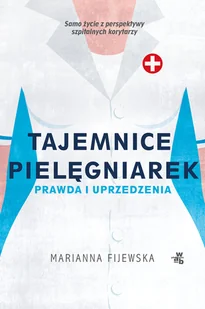 Tajemnice pielęgniarek. Prawda i uprzedzenia - Felietony i reportaże - miniaturka - grafika 3