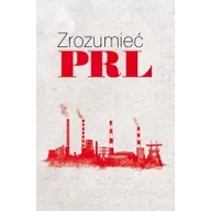 Podręczniki dla szkół wyższych - Muza Zrozumieć PRL - Wiesław Żółtkowski - miniaturka - grafika 1