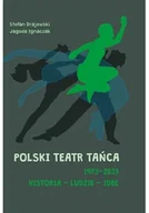 Książki o kulturze i sztuce - Polski Teatr Tańca 19732023 Historia ludzie idee - miniaturka - grafika 1