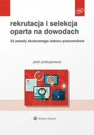 E-booki - prawo - Rekrutacja i selekcja oparta na dowodach. 33 zasady skutecznego naboru pracowników - miniaturka - grafika 1