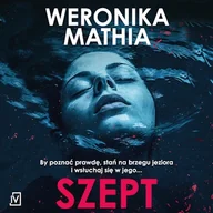 Audiobooki - kryminał, sensacja, thriller - Szept Weronika Mathia - miniaturka - grafika 1