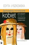 Psychologia - Impuls Zachowania mimetyczne kobiet pod wpływem telewizji i doświadczeń codzienności - Edyta Łyszkowska - miniaturka - grafika 1