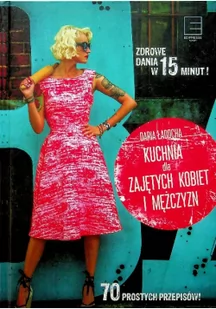 Edipresse Polska Kuchnia dla zajętych kobiet i mężczyzn - Daria Ładocha - Książki kucharskie - miniaturka - grafika 2