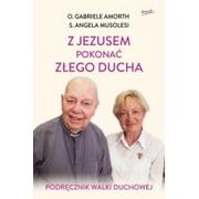 Religia i religioznawstwo - Esprit o. Gabriele Amorth, s. Angela Musolesi Z Jezusem pokonać złego ducha. Podręcznik walki duchowej - miniaturka - grafika 1