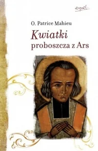 Kwiatki Proboszcza z Ars - Religia i religioznawstwo - miniaturka - grafika 1