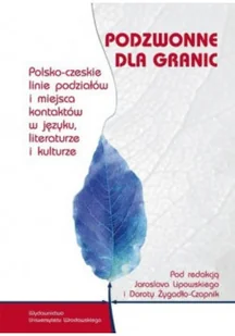 Podzwonne dla grani Polsko czeskie linie podziałów i miejsca kontaktów w języku literaturze i kulturze - Książki o kulturze i sztuce - miniaturka - grafika 1