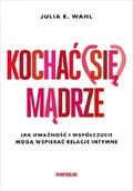 Rozwój osobisty - Kochać (się) mądrze. Jak uważność i współczucie mogą wspierać relacje intymne - miniaturka - grafika 1