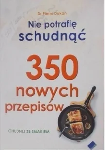 Nie potrafię schudnąć. 350 nowych przepisów - Diety, zdrowe żywienie - miniaturka - grafika 2