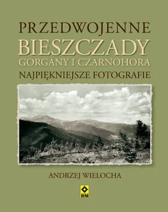 Przedwojenne Bieszczady Gorgany i Czarnohora Karpaty Wschodnie - Andrzej Wielocha - Historia świata - miniaturka - grafika 2