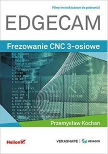 Helion EDGECAM Frezowanie CNC 3-osiowe - Książki o programowaniu - miniaturka - grafika 2
