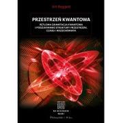 Fizyka i astronomia - Przestrzeń kwantowa. Pętlowa grawitacja kwantowa i poszukiwanie struktury przestrzeni, czasu i Wszechświata - miniaturka - grafika 1