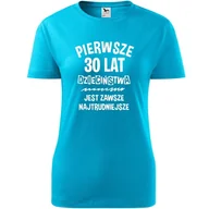 Koszulki i topy damskie - Damska Koszulka z Nadrukiem Pierwsze 30 lat dzieciństwa Prezent na Urodziny turkusowy XS - miniaturka - grafika 1