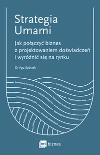 Strategia Umami. Jak połączyć biznes z projektowaniem doświadczeń i wyróżnić się na rynku - E-booki - nauka - miniaturka - grafika 2