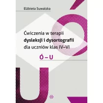 Ćwiczenia w terapii dysleksji i dysortografii dla uczniów klas 4-6 Ó-U - Elżbieta Suwalska - Filologia i językoznawstwo - miniaturka - grafika 1