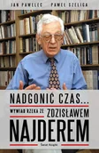 Wywiady - Nadgonić czas... Wywiad rzeka ze Zdzisławem Najderem - Jan Pawelec, Szeliga Paweł, Zdzisław Najder - książka - miniaturka - grafika 1