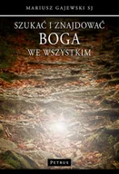 Religia i religioznawstwo - SZUKAĆ I ZNAJDOWAĆ BOGA WE WSZYSTKIM - miniaturka - grafika 1