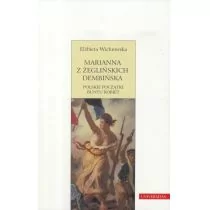 Elżbieta Wichrowska Marianna z Żeglińskich Dembińska. Polskie pocz$982tki buntu kobiet