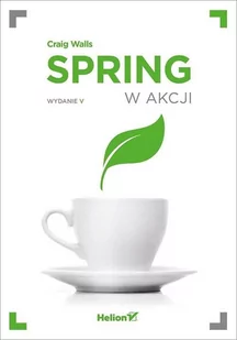 Craig Walls Spring w akcji Wydanie V - Książki o programowaniu - miniaturka - grafika 2