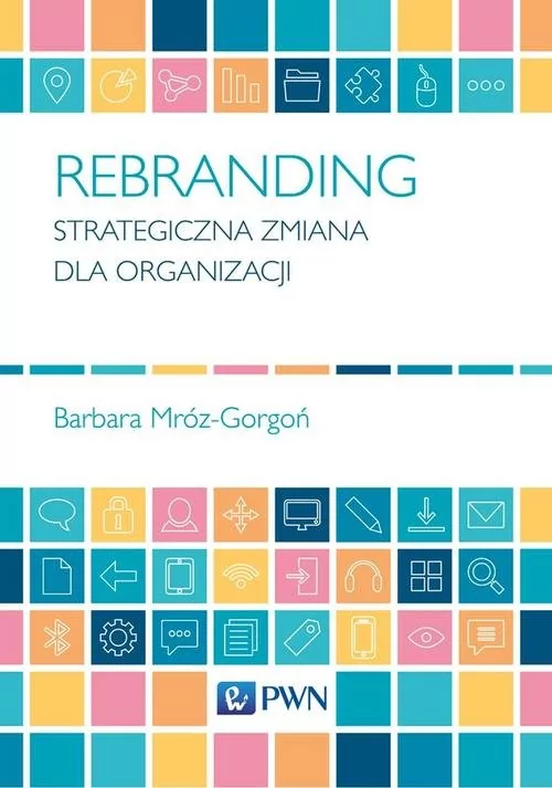 Rebranding Strategiczna Zmiana Dla Organizacji Barbara Mróz-Gorgoń