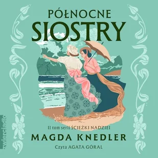 Północne siostry. Ścieżki nadziei. Tom 2 Magda Knedler - Audiobooki - literatura popularnonaukowa - miniaturka - grafika 1