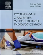 Zdrowie - poradniki - Postępowanie z pacjentem w procedurach radiologicznych - Ehrlich Ruth Ann, Coakes Dawn M. - miniaturka - grafika 1