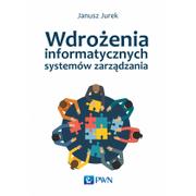 Zarządzanie - Wydawnictwo Naukowe PWN Janusz Jurek Wdrożenia informatycznych systemów zarządzania - miniaturka - grafika 1