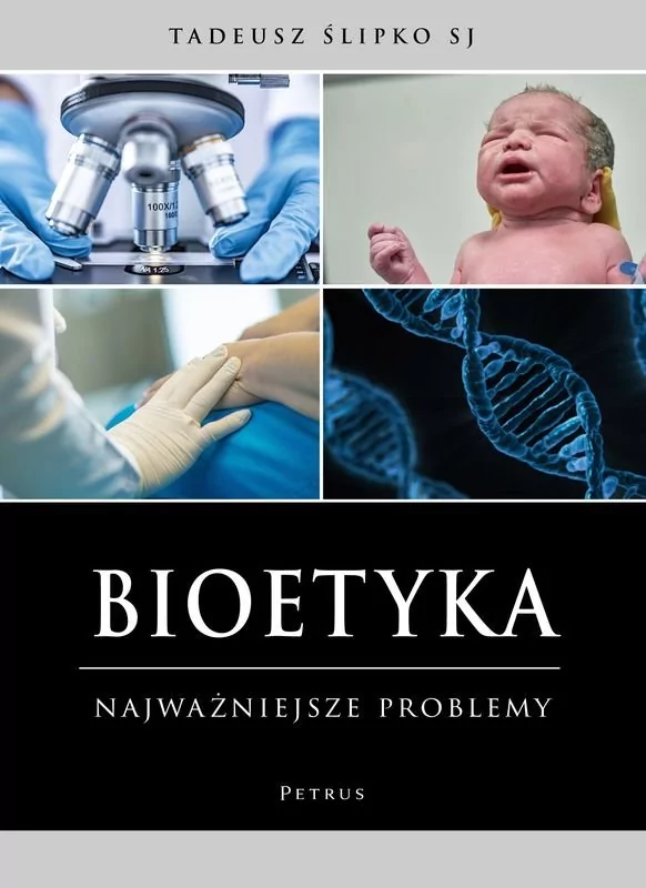 Bioetyka Najważniejsze problemy ks Tadeusz Ślipko