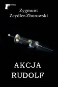 Kryminały - Akcja Rudolf - ZYGMUNT ZEYDLER-ZBOROWSKI - miniaturka - grafika 1