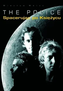 The Police. Spacerując po księżycu - Biografie i autobiografie - miniaturka - grafika 1