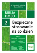 Zdrowie - poradniki - Biblia DMSO 2. Bezpieczne stosowanie na co dzień - Fischer Hartmut P. A. - miniaturka - grafika 1