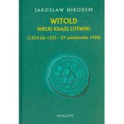 Biografie i autobiografie - Avalon Jarosław Nikodem Witold. Wielki książę litewski. (1354 lub 1355 - 27 października 1430) - miniaturka - grafika 1