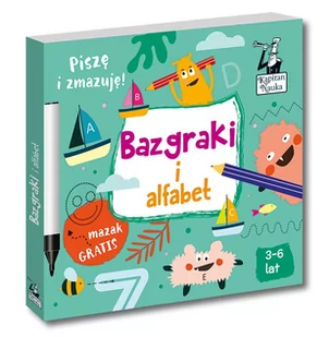 Monika Sobkowiak Kapitan Nauka Bazgraki i alfabet 3-6 lat) - Baśnie, bajki, legendy Monika Sobkowiak Kapitan Nauka Bazgraki i alfabet 3-6 lat) - Baśnie, bajki, legendy - miniaturka - grafika 1