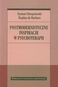 Wydawnictwo Uniwersytetu Jagiellońskiego Chrząstowski Szymon, Barbaro Bogdan Postmodernistyczne inspiracje w psychoterapii - Psychologia - miniaturka - grafika 1