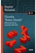 Filozofia i socjologia - Filozofia 'końca filozofii' Dekonstrukcja Jacquesa Derridy - miniaturka - grafika 1