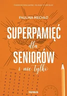Psychologia - Superpamięć dla seniorów i nie tylko - Paulina Mechło - książka - miniaturka - grafika 1