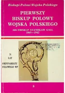 Religia i religioznawstwo - Pierwszy Biskup Polowy wojska polskiego Arcybisup Stanisław Gall - miniaturka - grafika 1