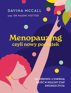 Menopauzing, czyli nowy początek - Zdrowie - poradniki - miniaturka - grafika 1