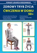 Zdrowie - poradniki - Zdrowy tryb życia Ćwiczenia w domu 50+ Porady Lekarza Rodzinnego 130 Emilia Chojnowska-Depczyńska - miniaturka - grafika 1
